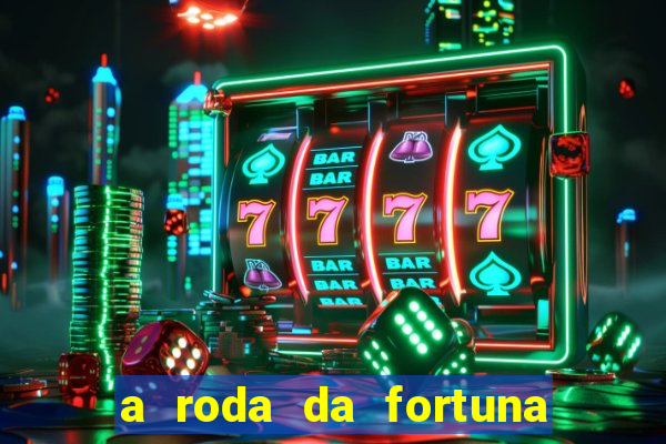 a roda da fortuna o que ele sente por mim